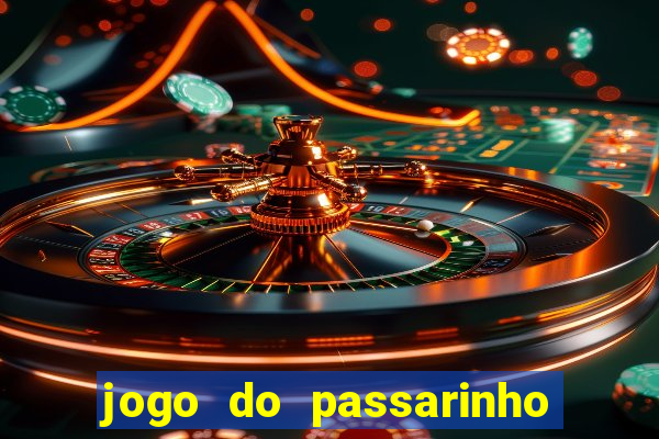 jogo do passarinho para ganhar dinheiro